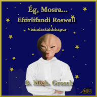 Ég, Mosra...: Eftirlifandi Roswell