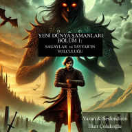 Sagaylar ve Tayyar'¿n Yolculu¿u: Yeni Dünya ¿amanlar¿ 1. Kitap ( Türk Mitolojisi Temal¿ Karanl¿k Fantastik Öykü)