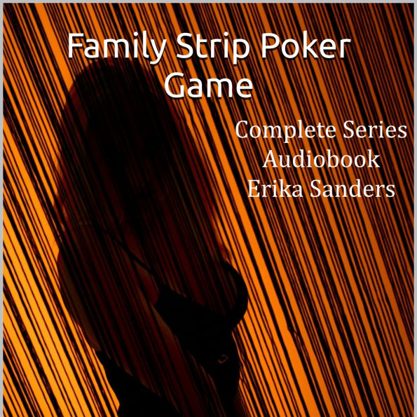 Family Strip Poker Game. Complete Series: Erotic Taboo Collection