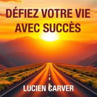 Défiez votre vie avec succès: Débloquez le succès dans votre vie ! Plongez dans des leçons audio dynamiques conçues pour des performances et des réalisations optimales.