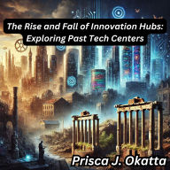 The Rise and Fall of Innovation Hubs: Exploring Past Tech Centers