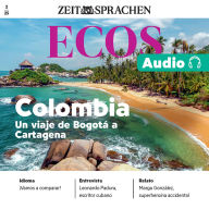 Spanisch lernen Audio - Kolumbien: ECOS audio 02/25 - Colombia. Un viaje de Bogotá a Cartagena (Abridged)