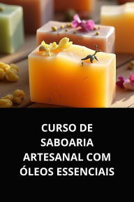 CURSO DE SABOARIA ARTESANAL COM ÓLEOS ESSENCIAIS