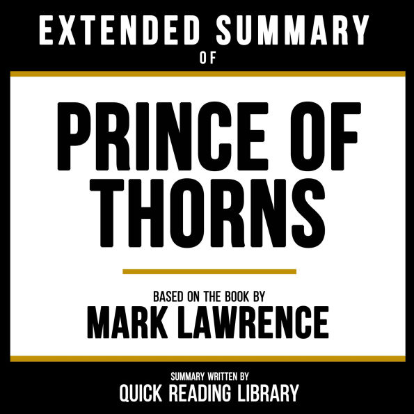 Extended Summary - Prince Of Thorns: Based On The Book By Mark Lawrence