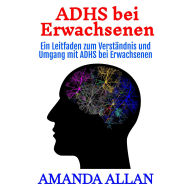 ADHS bei Erwachsenen: Ein Leitfaden zum Verständnis und Umgang mit ADHS bei Erwachsenen