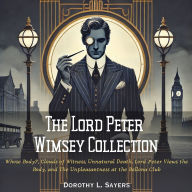 The Lord Peter Wimsey Collection: Whose Body?, Clouds of Witness, Unnatural Death, Lord Peter Views the Body, and The Unpleasantness at the Bellona Club