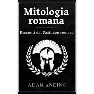 Mitologia romana: Racconti dal Pantheon romano