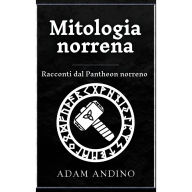 Mitologia norrena: Racconti dal Pantheon norreno