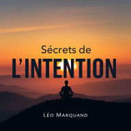 Secrets de l'Intention: Créer votre Réalité: « Révolutionnez votre apprentissage avec Secrets de l'Intention ! Des pistes audio captivantes pour façonner votre réalité. »