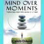 Mind Over Moments: Thriving One Decision at a Time