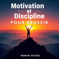 Motivation et Discipline pour Réussir: 