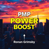 PMP Power Boost: Upgrade Your Project Management Journey Now: 