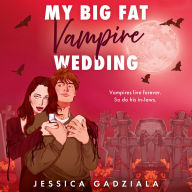 My Big Fat Vampire Wedding: THE funniest, most addictive fake dating vampire romance new for 2025