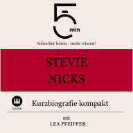 Stevie Nicks: Kurzbiografie kompakt: 5 Minuten: Schneller hören - mehr wissen!
