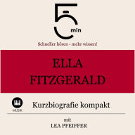 Ella Fitzgerald: Kurzbiografie kompakt: 5 Minuten: Schneller hören - mehr wissen!