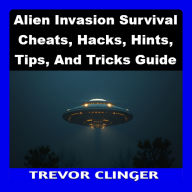 Alien Invasion Survival Cheats, Hacks, Hints, Tips, And Tricks Guide