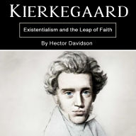 Kierkegaard: Existentialism and the Leap of Faith