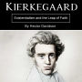 Kierkegaard: Existentialism and the Leap of Faith