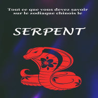 Tout Ce Que Vous Devez Savoir Sur le Signe du Zodiaque Chinois le Serpent