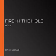 Fire in the Hole: Stories