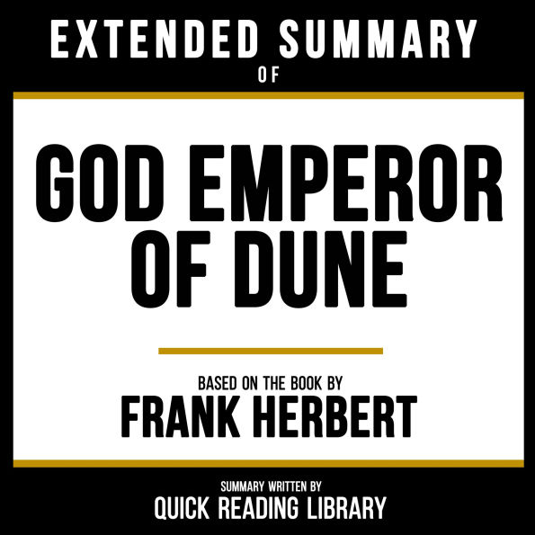 Extended Summary - God Emperor Of Dune: Based On The Book By Frank Herbert