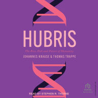 Hubris: The Rise, Fall, and Future of Humanity