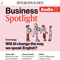 Business Englisch lernen Audio - Will AI change the way we speak English?: Business Spotlight Audio 03/25 - Wie KI unsere Sprache verändert