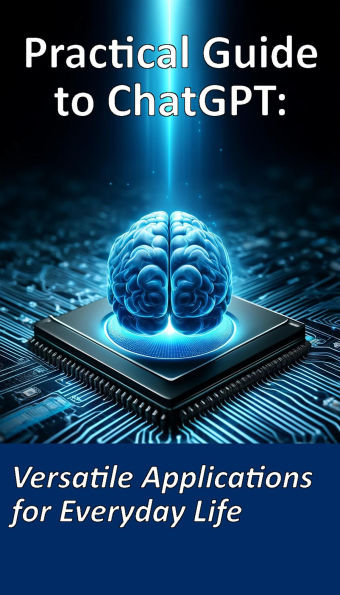 Practical Guide to ChatGPT: Diverse Applications for Everyday Life