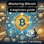 Mastering Bitcoin: A beginners guide