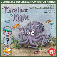 Karelius Krake: Cornelias Kurzgeschichten für Kinder
