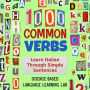 1000 Common Verbs: Learn Italian Through Simple Sentences