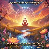 Armonía Interior: Equilibrando Tu Bienestar Físico y Emocional en el Mundo Moderno