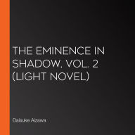 Eminence in Shadow, Vol. 2, The (light novel)