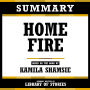 Summary - Home Fire: Based On The Book By Kamila Shamsie