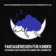 Fantasiereisen für Kinder: Die besten Gedankenreisen zum Einschlafen mit entspannender Musik (2025)