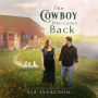 The Cowboy Who Called Back: Grumpy Cowboy Sweet Romance & Small Town Saga