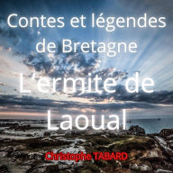 L'ermite de Laoual: Contes et légendes de Bretagne