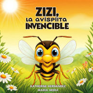 ZIZI, La Avispiita Invencible: Cuento Infantil para niños de 4 a 10 años de edad