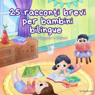 25 racconti brevi per bambini bilingue Edizione Spagnolo - Italiano: Storie classiche per bambini con vocabolario di facile comprensione