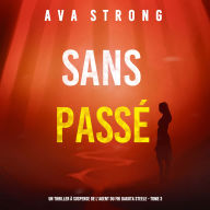 Sans Passé (Un Thriller à Suspense de l'Agent du FBI Dakota Steele - Tome 3): Narration par une voix synthétisée