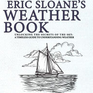 Eric Sloane's Weather Book: Unlocking the Secrets of the Sky: A Timeless Guide to Understanding Weather