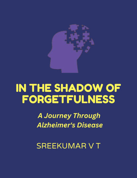 In the Shadow of Forgetfulness: A Journey Through Alzheimer's Disease