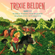 Trixie Belden Audio Collection: Books #1-4: The Secret of the Mansion; The Red Trailer Mystery; The Gatehouse Mystery; The Mysterious Visitor