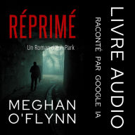 Réprimé: Un Roman d'Ash Park