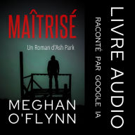 Maîtrisé: Un Roman d'Ash Park