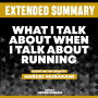 Extended Summary - What I Talk About When I Talk About Running: Based On The Book By Haruki Murakami