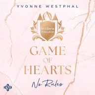 St. Gloria College 1: Game of Hearts: Liebe kennt keine Regeln Heiße Romance an einer Elite-Akademie! Enemies-to-Lovers und gefährliche Intrigen