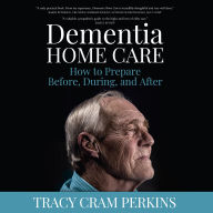 Dementia Home Care: How to Prepare Before, During, and After
