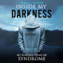 INSIDE MY DARKNESS: MY BLACKER-THAN-ME SYNDROME