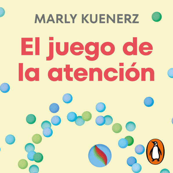 El juego de la atención: El método para hacer consciente el inconsciente